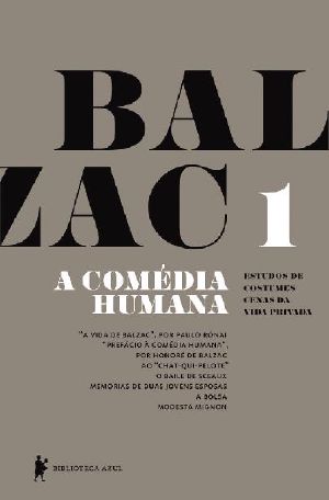 [A Comédia Humana 01] • A Comédia Humana - v. 1 (A Vida De Balzac, Ao “Chat-Qui-Pelote”, O Baile De Sceaux, Memórias De Duas Jovens Esposas, a Bolsa, Modesta Mignon)